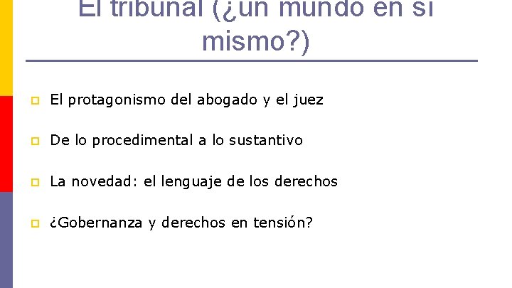 El tribunal (¿un mundo en sí mismo? ) p El protagonismo del abogado y