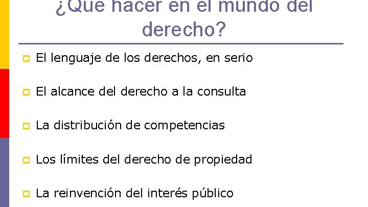 ¿Qué hacer en el mundo del derecho? p El lenguaje de los derechos, en