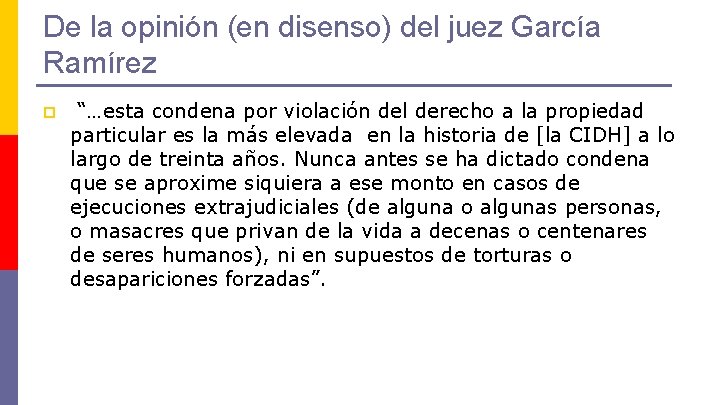 De la opinión (en disenso) del juez García Ramírez p “…esta condena por violación