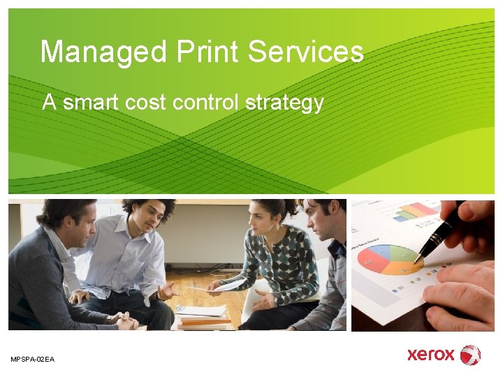 Managed Print Services A smart cost control strategy MPSPA-02 EA 