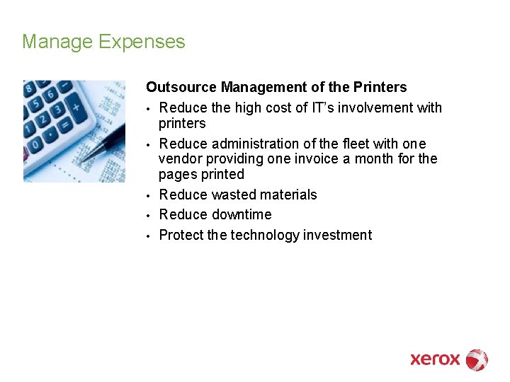 Manage Expenses Outsource Management of the Printers • Reduce the high cost of IT’s
