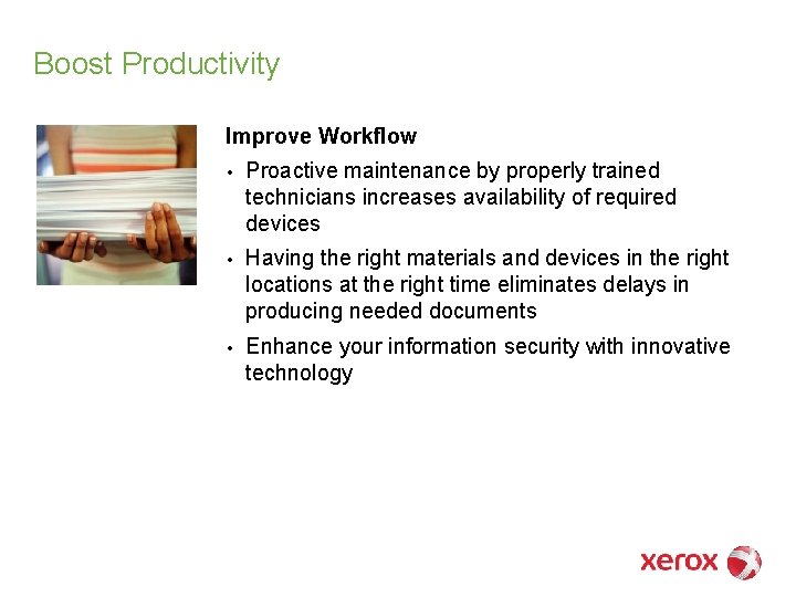 Boost Productivity Improve Workflow • Proactive maintenance by properly trained technicians increases availability of