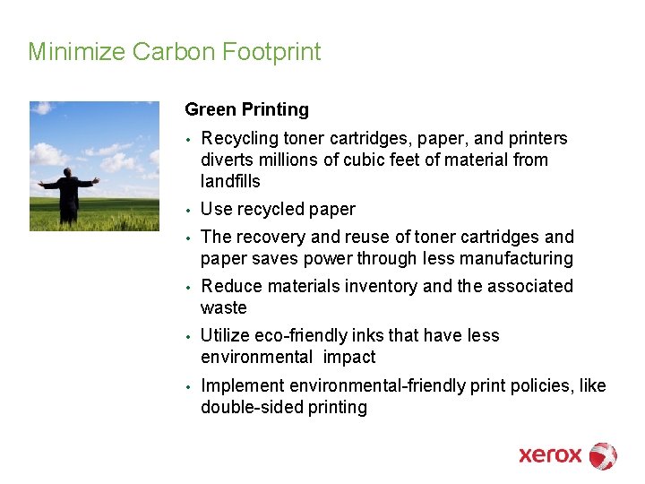 Minimize Carbon Footprint Green Printing • Recycling toner cartridges, paper, and printers diverts millions