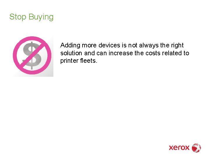 Stop Buying Adding more devices is not always the right solution and can increase