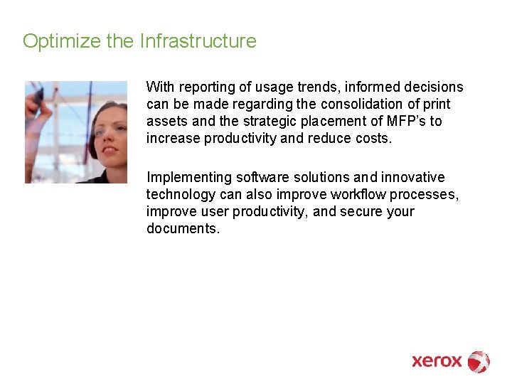 Optimize the Infrastructure With reporting of usage trends, informed decisions can be made regarding