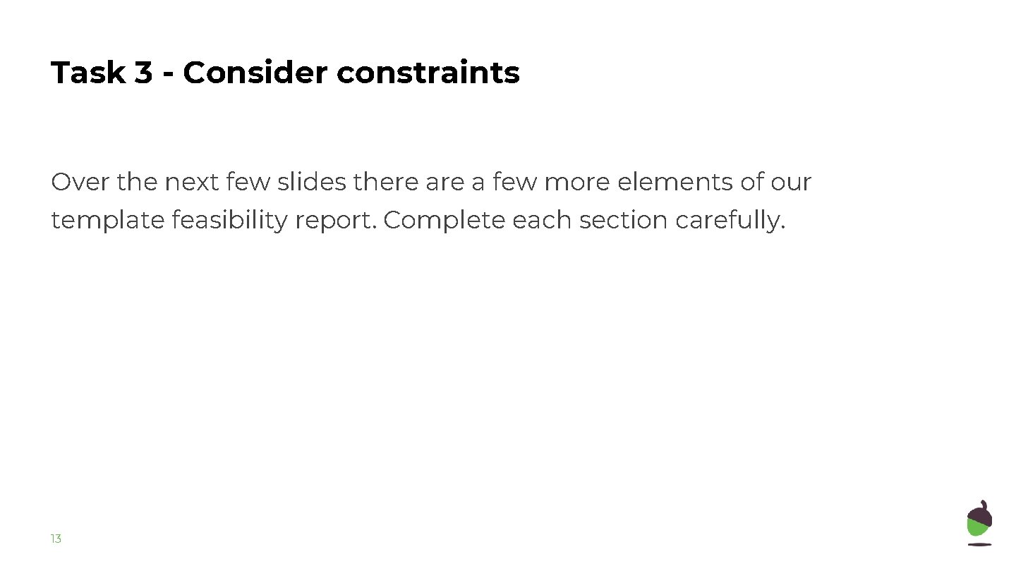 Task 3 - Consider constraints Over the next few slides there a few more