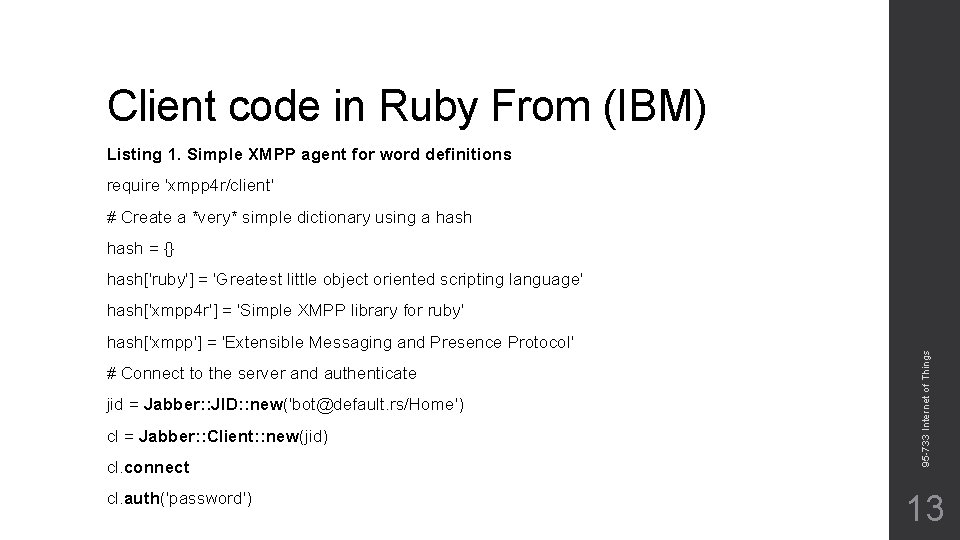 Client code in Ruby From (IBM) Listing 1. Simple XMPP agent for word definitions
