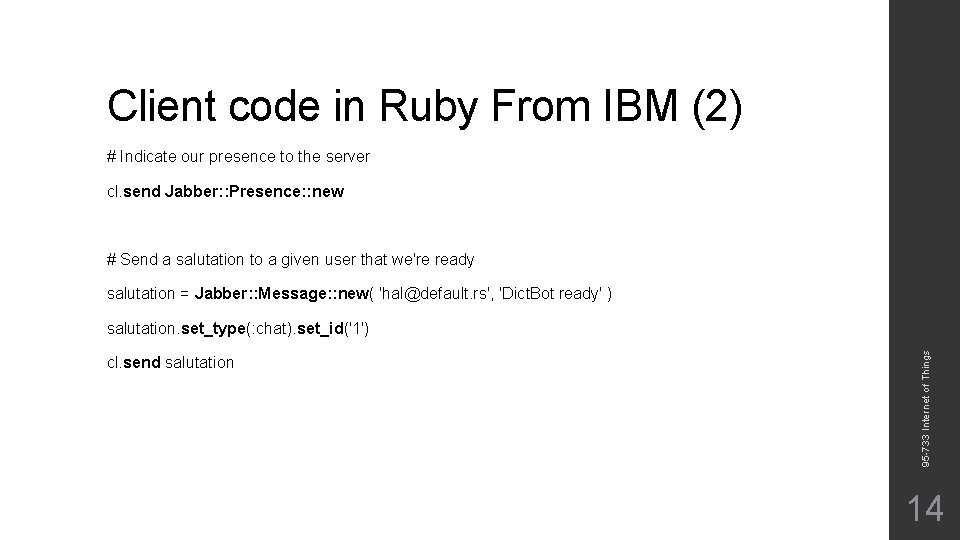 Client code in Ruby From IBM (2) # Indicate our presence to the server