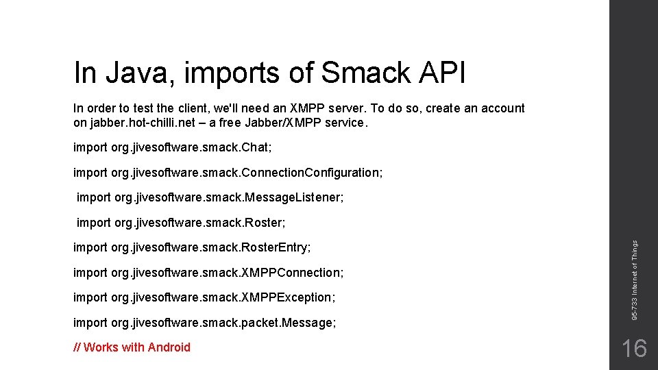 In Java, imports of Smack API In order to test the client, we'll need