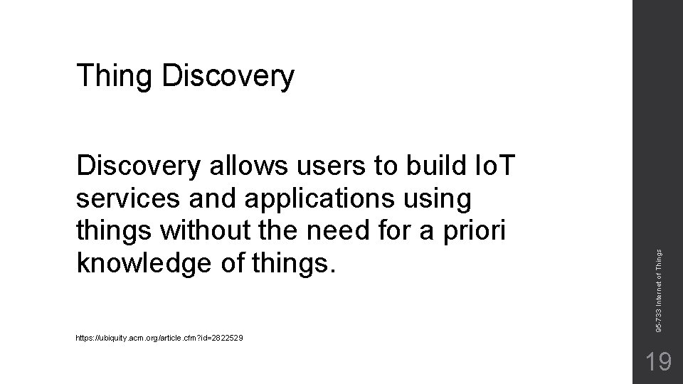 Discovery allows users to build Io. T services and applications using things without the