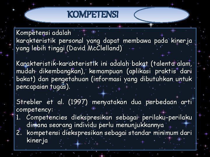 KOMPETENSI Kompetensi adalah karakteristik personal yang dapat membawa pada kinerja yang lebih tinggi (David