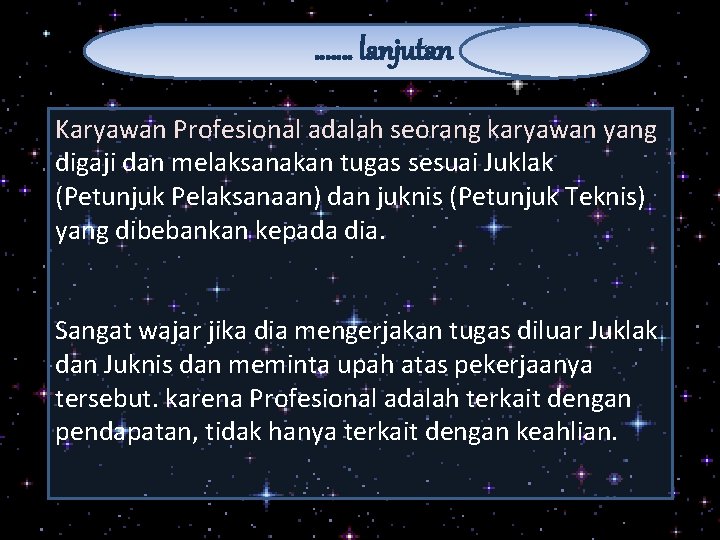 ……. lanjutan Karyawan Profesional adalah seorang karyawan yang digaji dan melaksanakan tugas sesuai Juklak