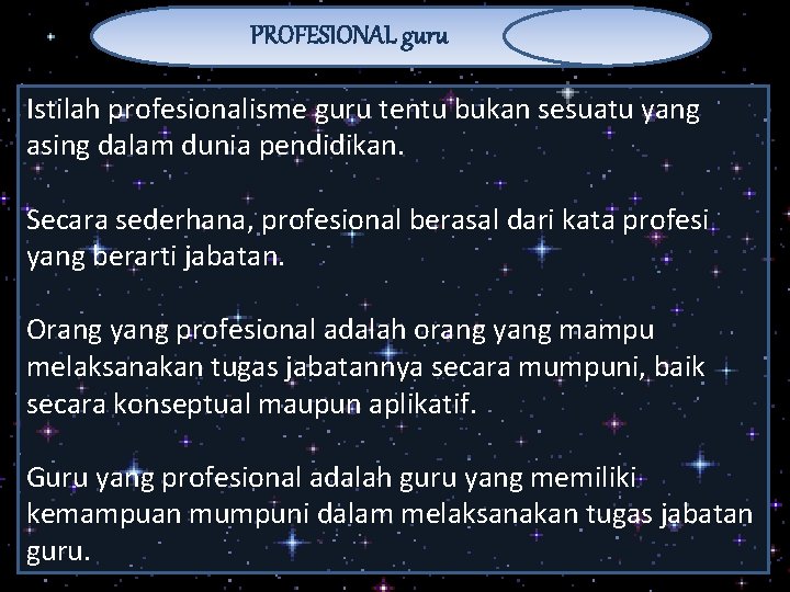 PROFESIONAL guru Istilah profesionalisme guru tentu bukan sesuatu yang asing dalam dunia pendidikan. Secara