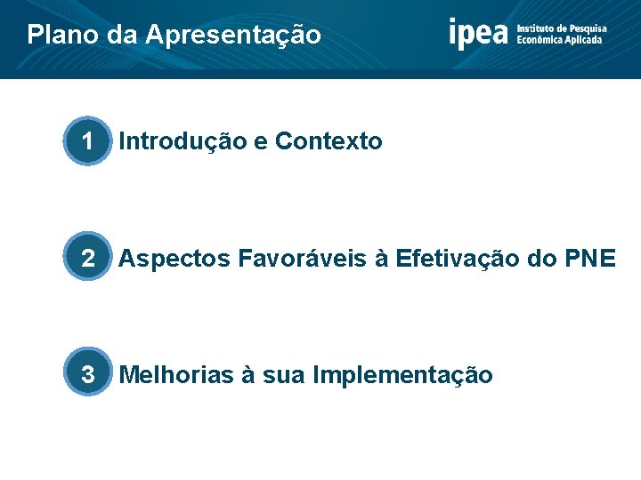 Plano da Apresentação 1 Introdução e Contexto 2 Aspectos Favoráveis à Efetivação do PNE