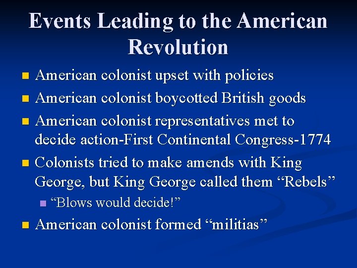 Events Leading to the American Revolution American colonist upset with policies n American colonist