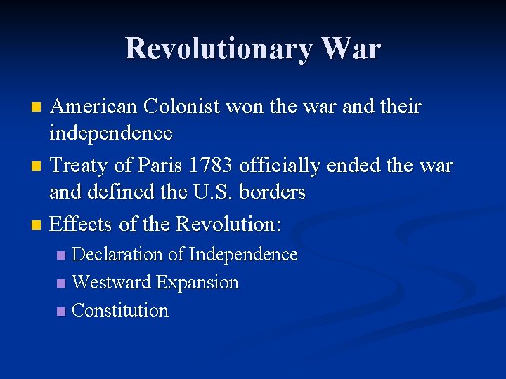 Revolutionary War American Colonist won the war and their independence n Treaty of Paris