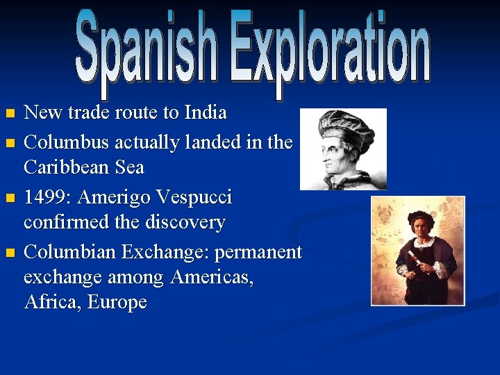 n n New trade route to India Columbus actually landed in the Caribbean Sea