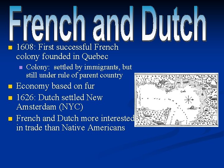 n 1608: First successful French colony founded in Quebec n n Colony: settled by