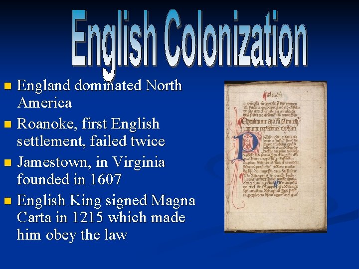 England dominated North America n Roanoke, first English settlement, failed twice n Jamestown, in