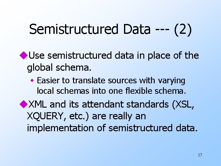 Semistructured Data --- (2) u. Use semistructured data in place of the global schema.