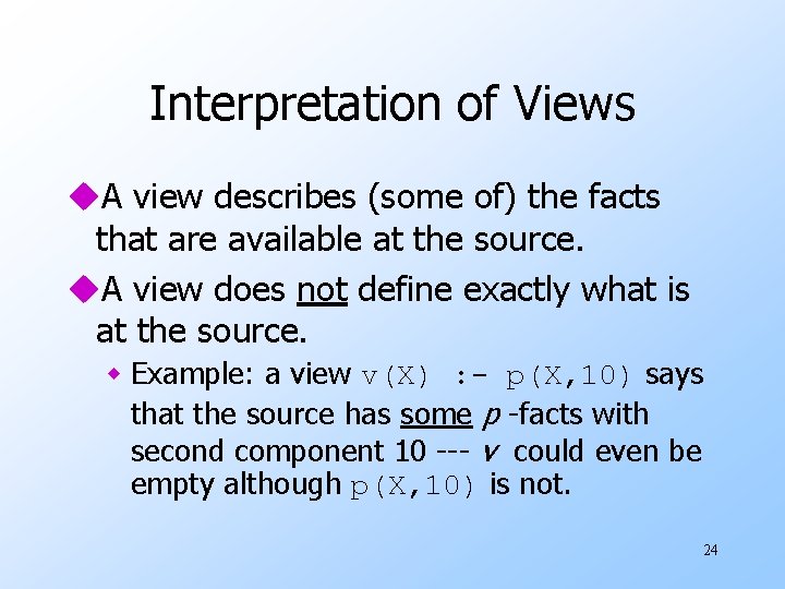 Interpretation of Views u. A view describes (some of) the facts that are available