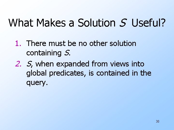 What Makes a Solution S Useful? 1. There must be no other solution containing