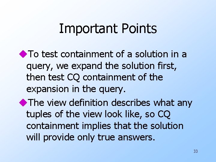 Important Points u. To test containment of a solution in a query, we expand