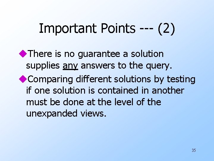 Important Points --- (2) u. There is no guarantee a solution supplies any answers
