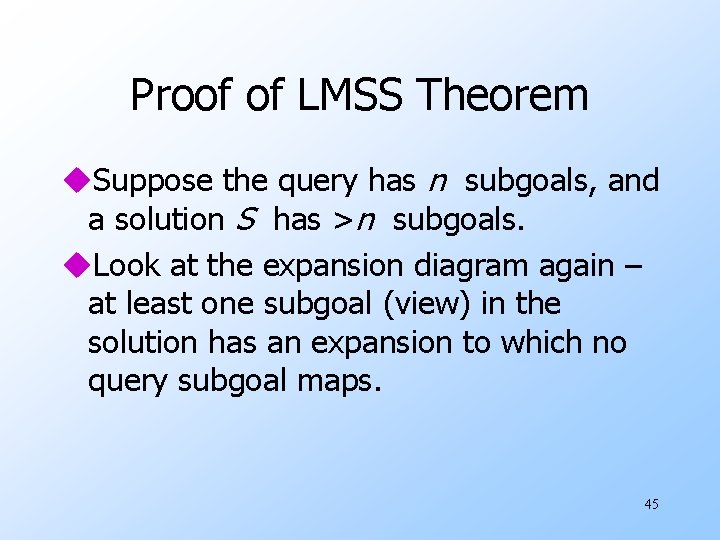 Proof of LMSS Theorem u. Suppose the query has n subgoals, and a solution