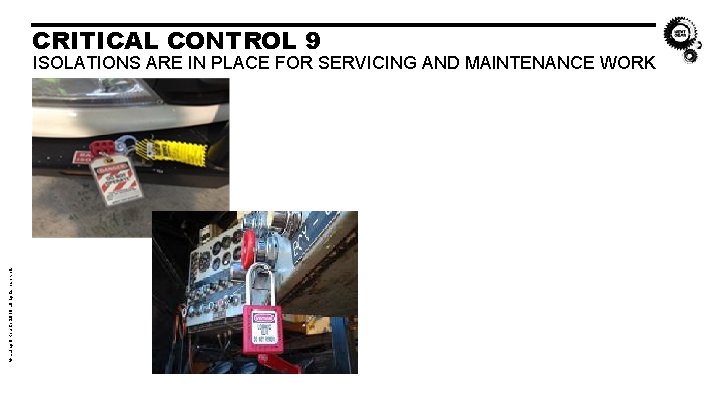 CRITICAL CONTROL 9 © Laing O’Rourke 2018 all rights reserved. ISOLATIONS ARE IN PLACE CRITICAL CONTROL 9 © Laing O’Rourke 2018 all rights reserved. ISOLATIONS ARE IN PLACE