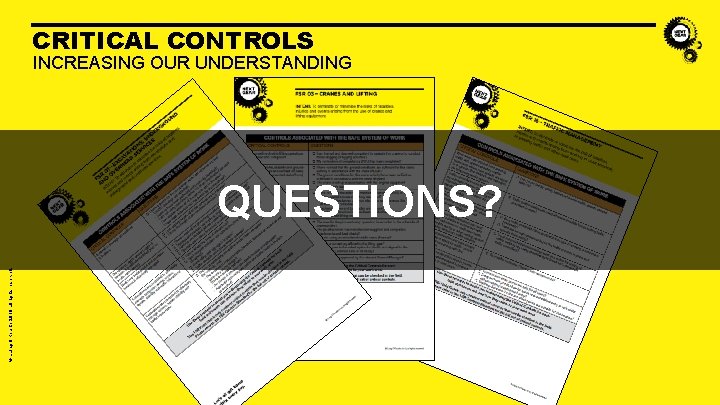 CRITICAL CONTROLS INCREASING OUR UNDERSTANDING © Laing O’Rourke 2018 all rights reserved. QUESTIONS? CRITICAL CONTROLS INCREASING OUR UNDERSTANDING © Laing O’Rourke 2018 all rights reserved. QUESTIONS?