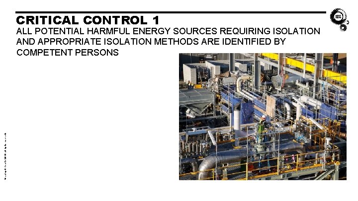 CRITICAL CONTROL 1 © Laing O’Rourke 2018 all rights reserved. ALL POTENTIAL HARMFUL ENERGY CRITICAL CONTROL 1 © Laing O’Rourke 2018 all rights reserved. ALL POTENTIAL HARMFUL ENERGY
