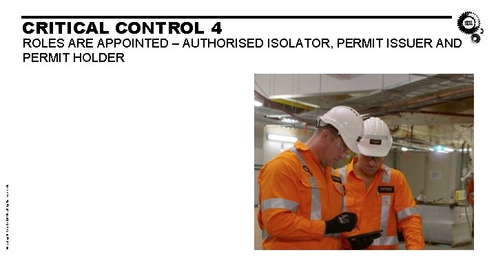 CRITICAL CONTROL 4 © Laing O’Rourke 2018 all rights reserved. ROLES ARE APPOINTED – CRITICAL CONTROL 4 © Laing O’Rourke 2018 all rights reserved. ROLES ARE APPOINTED –