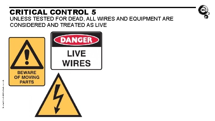 CRITICAL CONTROL 5 © Laing O’Rourke 2018 all rights reserved. UNLESS TESTED FOR DEAD, CRITICAL CONTROL 5 © Laing O’Rourke 2018 all rights reserved. UNLESS TESTED FOR DEAD,