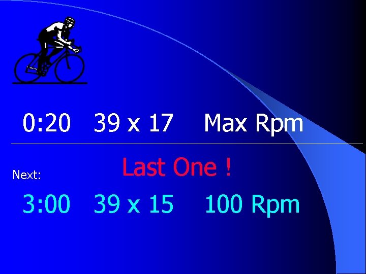 0: 20 39 x 17 Next: Max Rpm Last One ! 3: 00 39