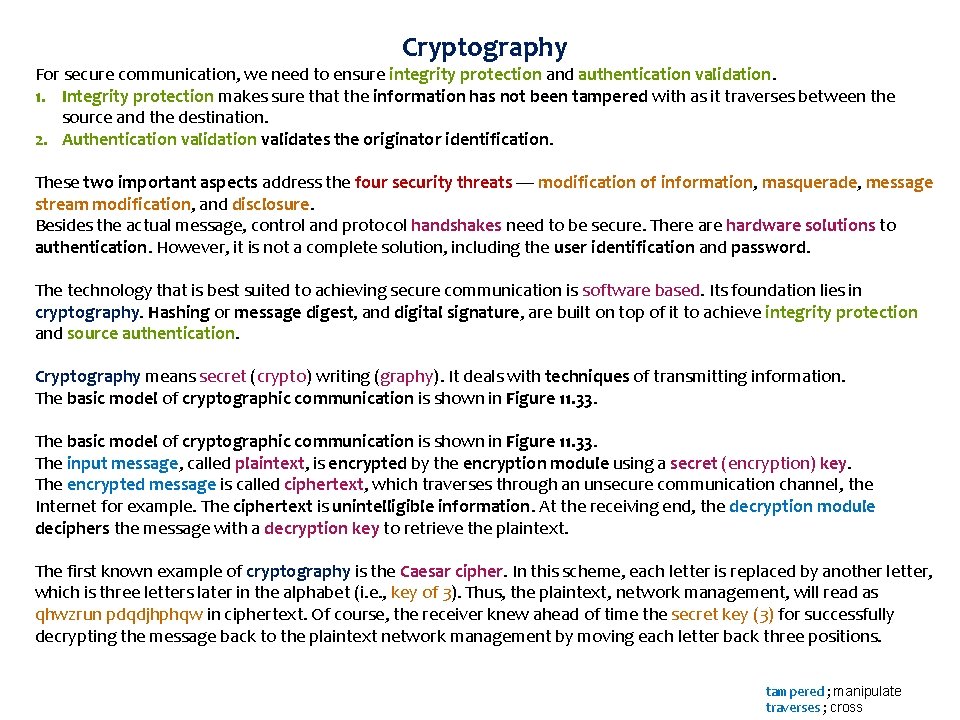 Cryptography For secure communication, we need to ensure integrity protection and authentication validation. 1.