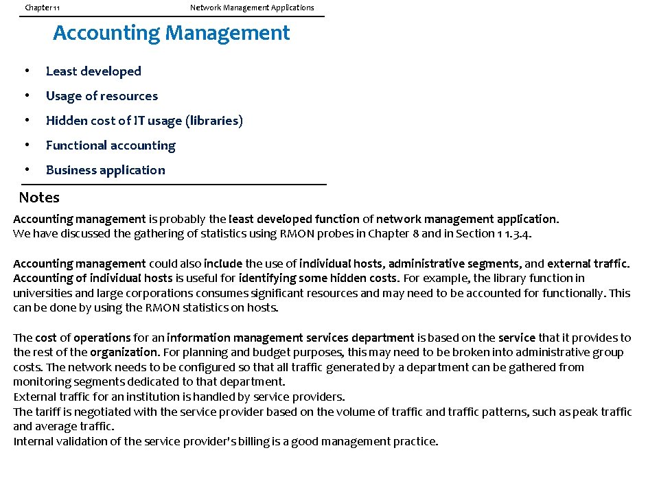 Chapter 11 Network Management Applications Accounting Management • Least developed • Usage of resources