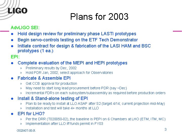 Plans for 2003 Adv. LIGO SEI: l Hold design review for preliminary phase LASTI