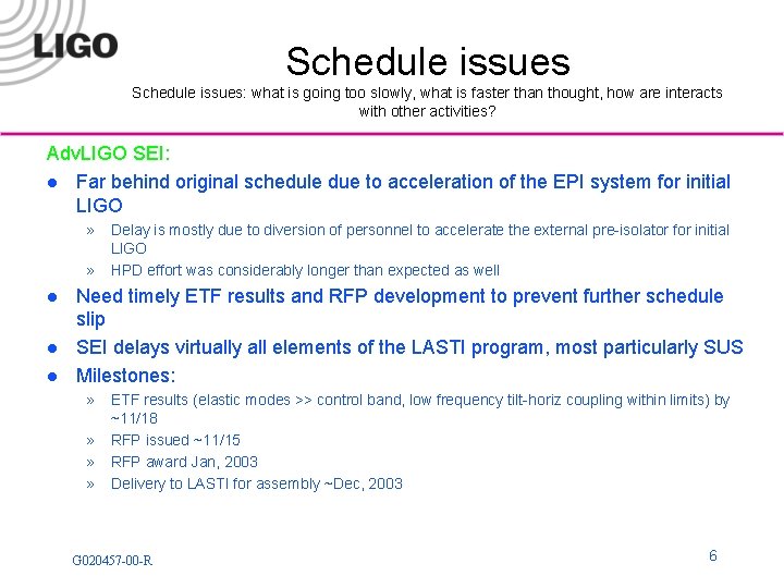 Schedule issues: what is going too slowly, what is faster than thought, how are