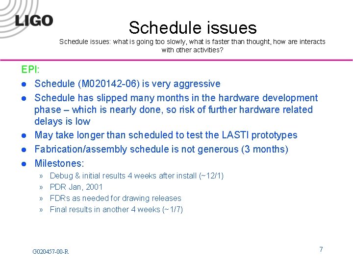 Schedule issues: what is going too slowly, what is faster than thought, how are