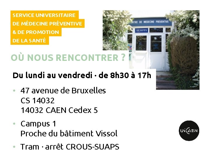 SERVICE UNIVERSITAIRE DE MÉDECINE PRÉVENTIVE & DE PROMOTION DE LA SANTÉ OÙ NOUS RENCONTRER