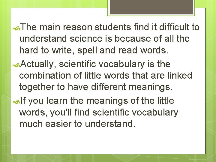  The main reason students find it difficult to understand science is because of