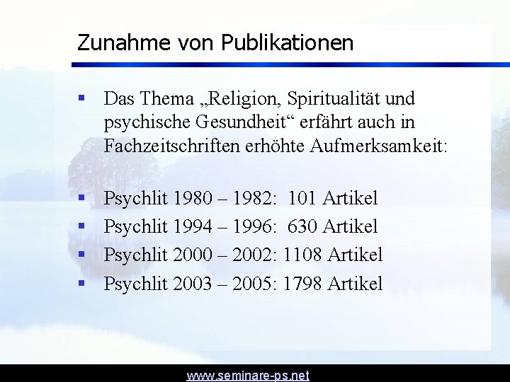 Zunahme von Publikationen § Das Thema „Religion, Spiritualität und psychische Gesundheit“ erfährt auch in