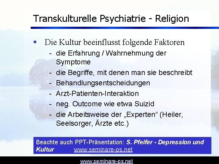 Transkulturelle Psychiatrie - Religion § Die Kultur beeinflusst folgende Faktoren - die Erfahrung /