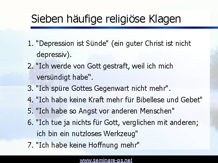 Sieben häufige religiöse Klagen 1. "Depression ist Sünde" (ein guter Christ nicht depressiv). 2.