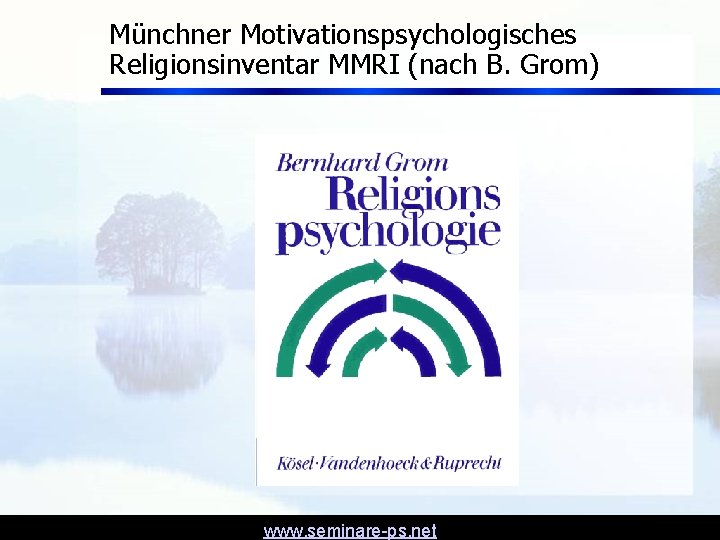 Münchner Motivationspsychologisches Religionsinventar MMRI (nach B. Grom) www. seminare-ps. net 