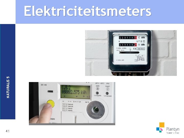 NATURALIS 5 Elektriciteitsmeters 41 