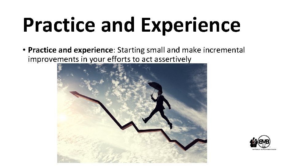 Practice and Experience • Practice and experience: Starting small and make incremental improvements in
