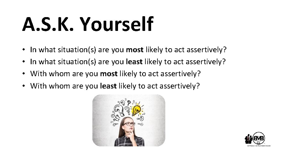 A. S. K. Yourself • • In what situation(s) are you most likely to