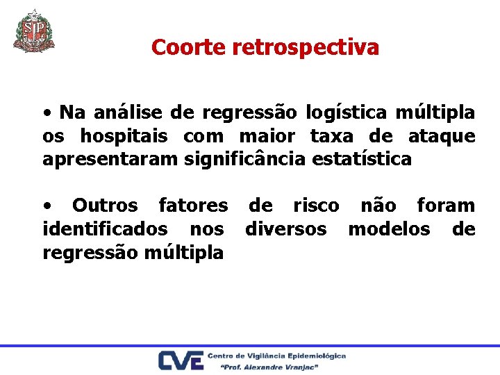 Coorte retrospectiva • Na análise de regressão logística múltipla os hospitais com maior taxa